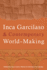 Inca Garcilaso and Contemporary World-Making (Pitt Illuminations)