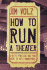 How to Run a Theater: a Witty, Practical and Fun Guide to Arts Management