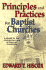 Principles and Practices for Baptist Churches: a Guide to the Administration of Baptist Churches