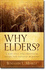 Why Elders? : a Biblical and Practical Guide for Church Members