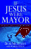 If Jesus Were Mayor: How Your Local Church Can Transform Your Community