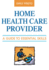 Home Health Care Provider: a Guide to Essential Skills