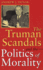 The Truman Scandals and the Politics of Morality (Volume 1)