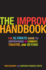 The Improv Handbook: the Ultimate Guide to Improvising in Comedy, Theatre, and Beyond