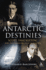 Antarctic Destinies: Scott, Shackleton, and the Changing Face of Heroism