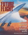 Future Flight: the Next Generation of Aircraft Technology, 2nd Edition