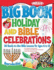 The Big Book of Holiday and Bible Celebrations: 30 Ready-to-Use Bible Lessons for Ages 6 to 12