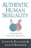 Authentic Human Sexuality: an Integrated Christian Approach