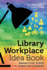 The Library Workplace Idea Book: Proactive Steps for Positive Change