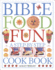 Bible Food Fun: a Step-By-Step Cookbook