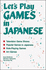 Let's Play Games in Japanese: a Collection of Games & Teacher Aids