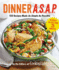 Dinner a.S.a.P. : 150 Recipes Made as Simple as Possible (Cooking Light)