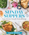 Sunday Suppers: Simple, Delicious Menus for Family Gatherings