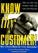 Know Thy Customer! : How to Follow Marketing's First Commandment