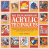 The Encyclopedia of Acrylic Techniques: a Unique a-Z Directory of Acrylic Techniques With Step-By-Step Guidance on Their Use