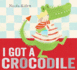 I Got a Crocodile