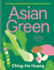 Asian Green: Everyday Plant Based Recipes Inspired By the East