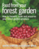 Food From Your Forest Garden How to Harvest, Cook and Preserve Your Forest Garden Produce