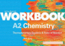 A2 Chemistry: Thermodynamics, Equilibria and Rates of Reaction (Student Workbooks)