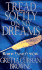 Tread Softly on My Dreams