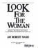 Look for the Woman: a Narrative Encyclopedia of Female Poisoners, Kidnappers, Thieves, Extortionists, Terrorists, Swindlers and Spies From Elizabetha