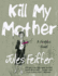 Kill My Mother a Graphic Novel