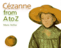 Cezanne From a to Z (Artists From a to Z S. )