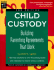 Child Custody: Building Parenting Agreements That Work (Child Custody, 3rd Ed)