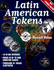 Latin American Tokens: an Illustrated, Priced Catalog of the Unofficial Coinage of Latin America--Used in Plantation, Mine, Mill, and Dock--From 1700 to the 20th Century