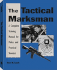 Tactical Marksman: a Complete Training Manual for Police and Practical Shooters