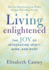 Living Enlightened: the Joy of Integrating Spirit, Mind, and Body