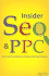 Insider Seo & Ppc: Get Your Website to the Top of the Search Engines