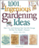 1, 001 Ingenious Gardening Ideas: New, Fun and Fabulous That Will Change the Way You Garden-Forever!