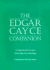 The Edgar Cayce Companion: A Comprehensive Treatise of the Edgar Cayce Readings