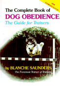 The Complete Book of Dog Obedience: the Guide for Trainers