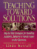 Teaching Toward Solutions: Step-By-Step Strategies for Handling Academic, Behavior, & Family Issues in the Classroom