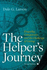 The Helper's Journey: Empathy, Compassion, and the Challenge of Caring, Second Edition