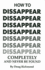 How to Disappear Completely and Never Be Found