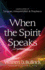 When the Spirit Speaks: Making Sense Out of Tongues, Interpretation, and Prophecy