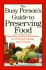 The Busy Person's Guide to Preserving Food: Easy Step-By-Step Instructions for Freezing, Drying, and Canning