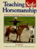 Teaching Safe Horsemanship: a Guide to English & Western Instruction