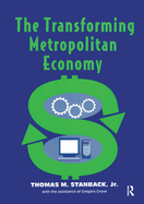 The Transforming Metropolitan Economy Stanback, Jr., Thomas M. and Grove, Gregory
