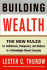 Building Wealth: the New Rules for Individuals, Companies, and Nations in a Knowledge-Based Economy