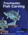 Freshwater Fish Carving (Schiffer Book for Carvers)