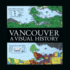 Vancouver: a Visual History