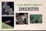 I Can Read About Insects