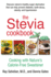 The Stevia Cookbook: Cooking With Nature's Calorie-Free Sweetener