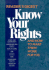 Know Your Rights: and How to Make Them Work for You