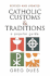 Catholic Customs & Traditions: a Popular Guide