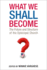 What We Shall Become: the Future and Structure of the Episcopal Church